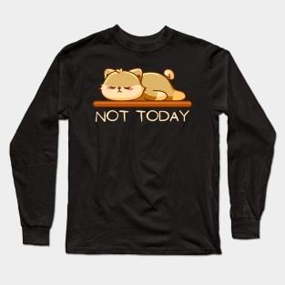 Lazy Cat Nope not Today funny sarcastic messages sayings and quotes Long Sleeve T-Shirt